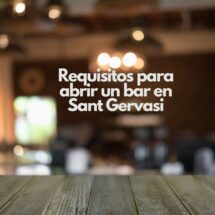 Requisitos para abrir un bar en Sant Gervasi. Todo lo que necesitas saber antes de emprender en uno de los barrios más exclusivos de Barcelona.