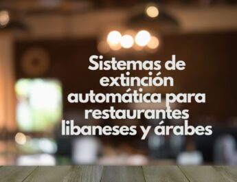 Sistemas de extinción automática para restaurantes libaneses y árabes. Protección avanzada contra incendios en cocinas profesionales de alta temperatura.