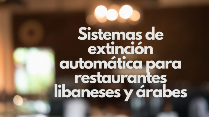 Sistemas de extinción automática para restaurantes libaneses y árabes. Protección avanzada contra incendios en cocinas profesionales de alta temperatura.