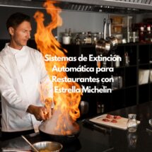 Sistemas de Extinción Automática para Restaurantes con Estrella Michelin. La máxima protección para cocinas