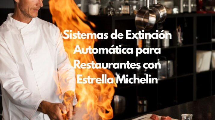 Sistemas de Extinción Automática para Restaurantes con Estrella Michelin. La máxima protección para cocinas