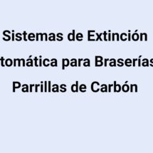 Sistemas de Extinción Automática para Braserías y Parrillas de Carbón. La protección indispensable
