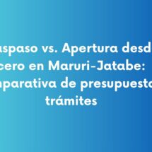 Traspaso vs. Apertura desde cero en Maruri-Jatabe: comparativa de presupuesto y trámites