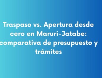 Traspaso vs. Apertura desde cero en Maruri-Jatabe: comparativa de presupuesto y trámites