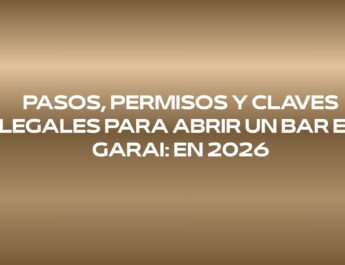 Pasos, permisos y claves legales para abrir un bar en Garai: en 2026