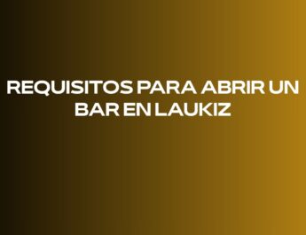 Requisitos para abrir un bar en Laukiz. Checklist operativo: todo lo que conviene verificar antes de solicitar la licencia de apertura.