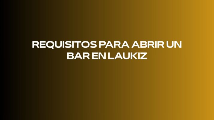Requisitos para abrir un bar en Laukiz. Checklist operativo: todo lo que conviene verificar antes de solicitar la licencia de apertura.