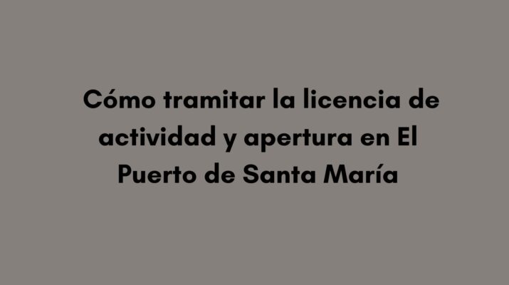 Cómo tramitar la licencia de actividad y apertura en El Puerto de Santa María