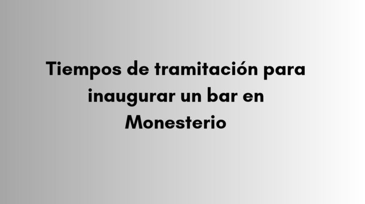 Conoce los tiempos de tramitación, obras y gestiones necesarias para inaugurar un bar en Monesterio y organizar su apertura.
