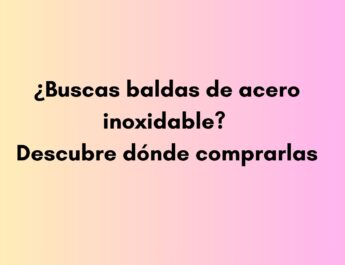 ¿Buscas baldas de acero inoxidable? Descubre dónde comprarlas