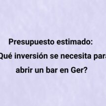 Descubre cuánto cuesta abrir un bar en Ger, las principales inversiones, reformas, equipamiento y trámites necesarios.
