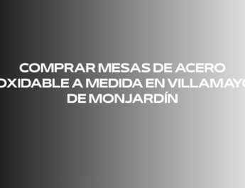 Comprar mesas de acero inoxidable a medida en Villamayor de Monjardín