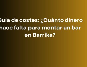 Guía de costes: ¿Cuánto dinero hace falta para montar un bar en Barrika?