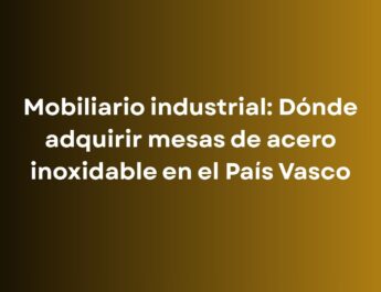 Descubre dónde adquirir mesas de acero inoxidable en el País Vasco y qué debes valorar en medidas, materiales, configuración y precio para tu negocio.
